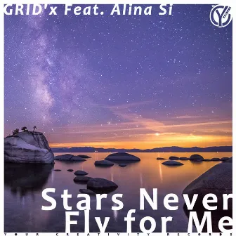 Stars Never Fly for Me by GRID'x