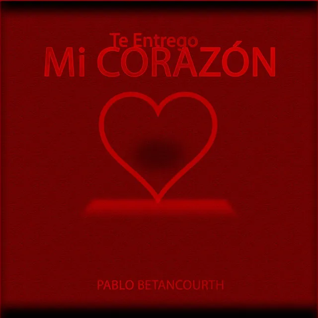 Te Entrego Mi Corazón