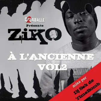 A l'ancienne, vol. 2 (Mixé par DJ Sek de Time Bomb) by Ziko