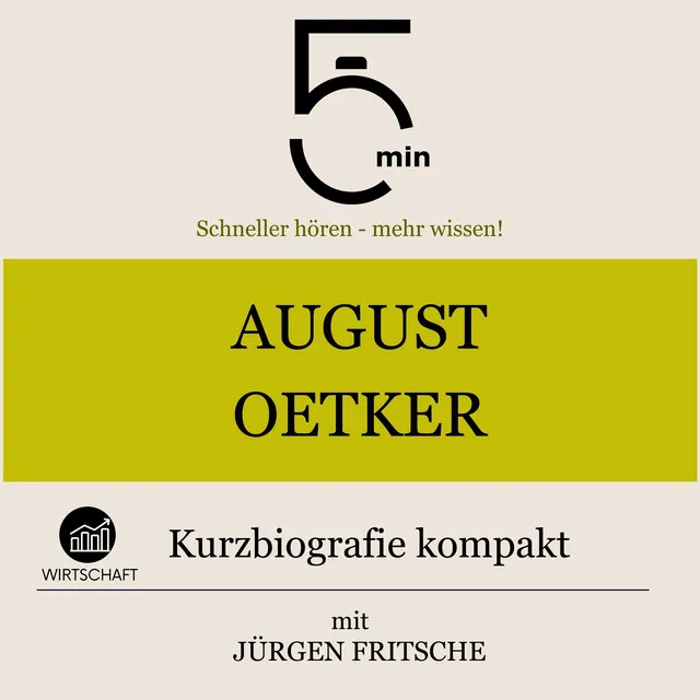 August Oetker: Kurzbiografie kompakt (5 Minuten Biografien).2 - August Oetker: Kurzbiografie kompakt