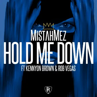 Hold Me Down (feat. Kennyon Brown & Rob Vegas) by Mistah Mez