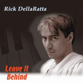 Leave It Behind by Rick DellaRatta