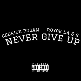 Never Give Up by Cedrick Bogan