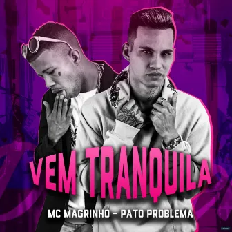 Vem Tranquila by Pato Problema