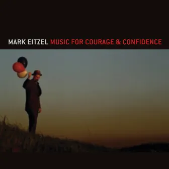 Music for Courage & Confidence by Mark Eitzel