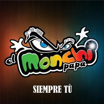 Siempre Tù by El Monchi Papa