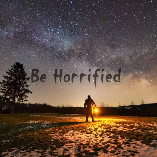 Be horrified