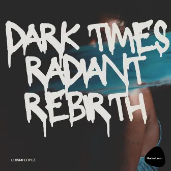 Dark Times, Radiant Rebirth by Luismi Lopez