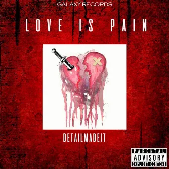 Love Is Pain by Detailmadeit