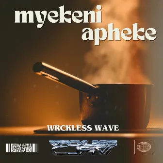 Myekeni Apheke by WRCKLESS WAVE