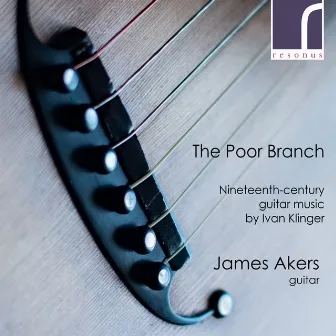 The Poor Branch: 19th-Century Guitar Music by Ivan Klinger by Ivan Klinger