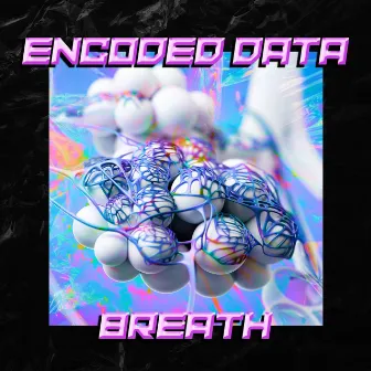 Breath by Encoded Data