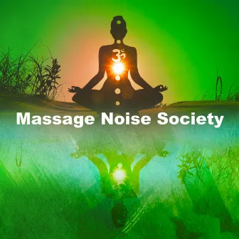 Massage Noise Society by Massage Noise