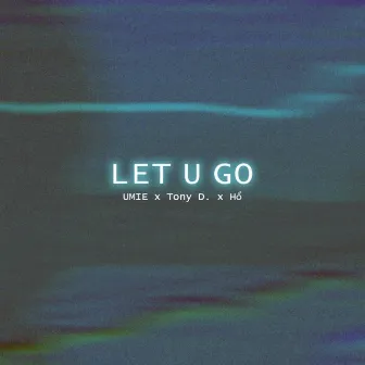 Let U Go by Hổ