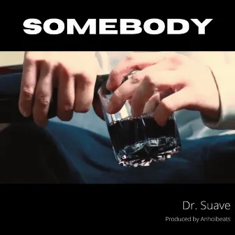 Somebody by Dr. Suave