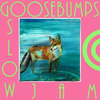 Slow Jam by Goosebumps