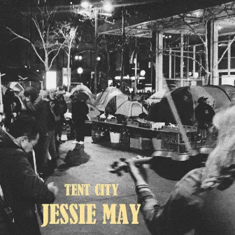 Tent City by Jessie May