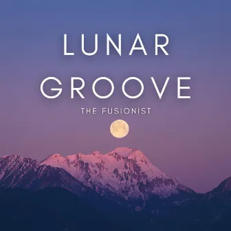 Lunar Groove by The Fusionist