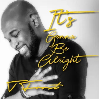 It's Gonna Be Alright by Tony Frost