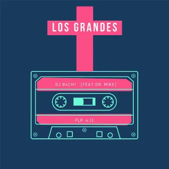 Los Grandes by DJ Bachi