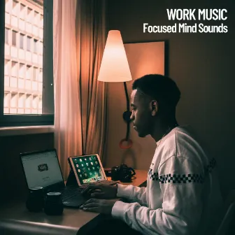 Work Music: Focused Mind Sounds, Musica de Enfoque Para Trabajar by Concentration Work Music