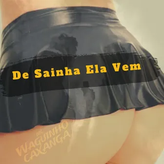 De Sainha Ela Vem by Mc Waguinho Caxangá