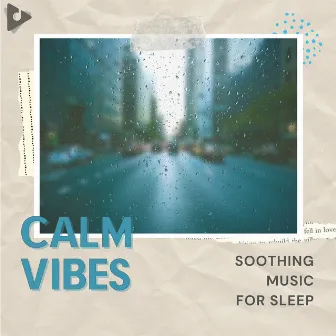 Soothing Music for Sleep by Calm Vibes