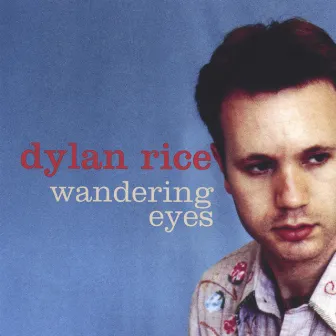 Wandering Eyes by Dylan Rice