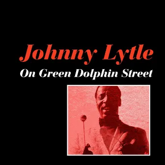 On Green Dolphin Street by Johnny Lytle