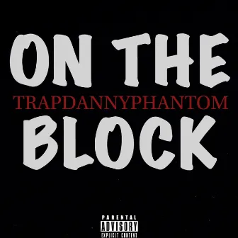 On the Block by TrapDanny Phantom