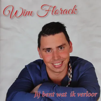 Jij bent wat ik verloor by Wim Florack