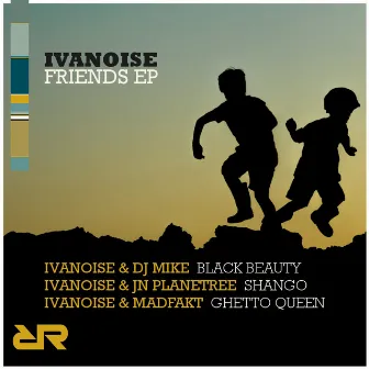 Friends Ep by IvaNoise