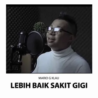 Lebih Baik Sakit Gigi by Mario G klau