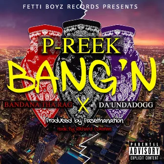 Bang'n by P-Reek