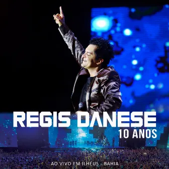 10 Anos (Ao Vivo) by Régis Danese