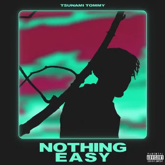 Nothing Easy by Tsunami Tommy