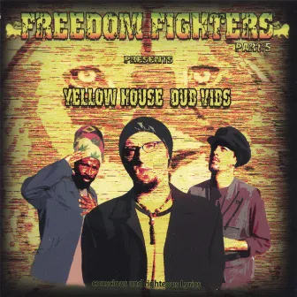 Yellow House Dub Vibes by Freedom Fighters