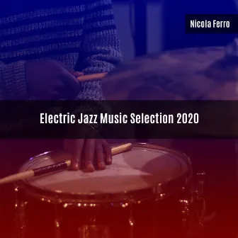 ELECTRIC JAZZ MUSIC SELECTION 2020 by Nicola Ferro