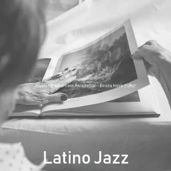 Music for Afternoon Relaxation - Bossa Nova Guitar by Latino Jazz