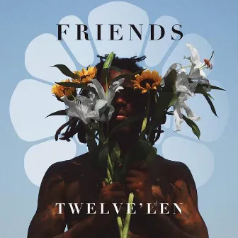 Friends by Twelve'len