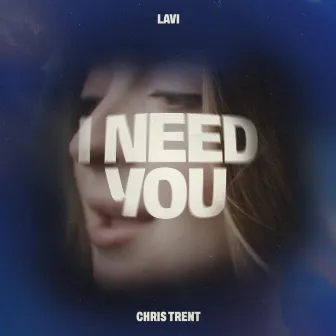 I Need You by Chris Trent