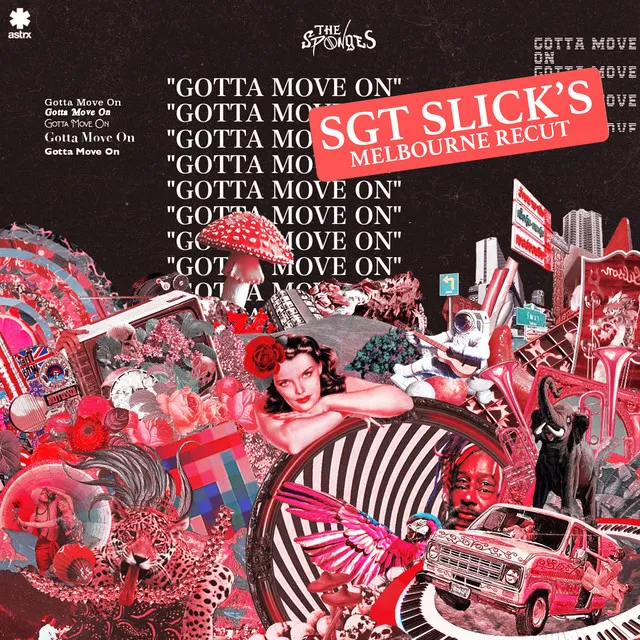 Gotta Move On - Sgt Slick's Melbourne ReCut