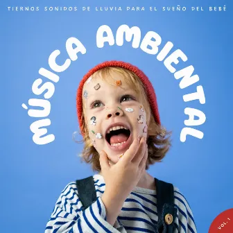 Música Ambiental: Tiernos Sonidos De Lluvia Para El Sueño Del Bebé Vol. 1 by Infantiles Bebe TaTaTa