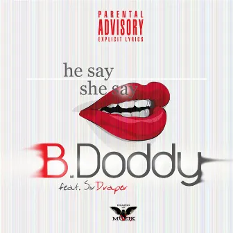 He Say She Say (feat. Sir Draper) by B.Doddy