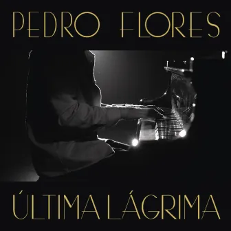 Última Lágrima (Piano & Cordas) by Pedro Flores