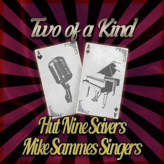 Two of a Kind: Hut Nine Scivers & Mike Sammes Singers by Mike Sammes Singers