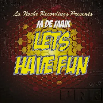 Lets Have Fun by M De Maik