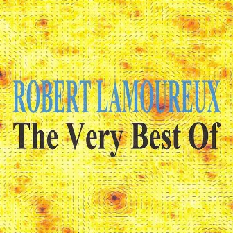 The Very Best of Robert Lamoureux by Robert Lamoureux