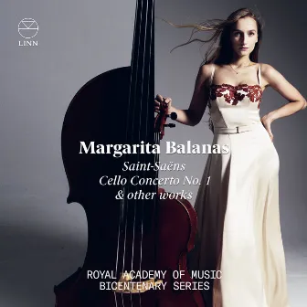 Saint-Saëns: Cello Concerto No. 1 & Other Works (The Royal Academy of Music Bicentenary Series) by Margarita Balanas