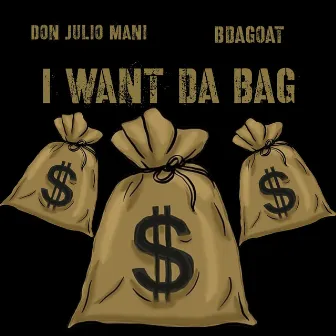 I want da bag by Don Julio Mani